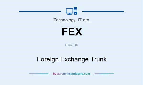 What does FEX mean? It stands for Foreign Exchange Trunk