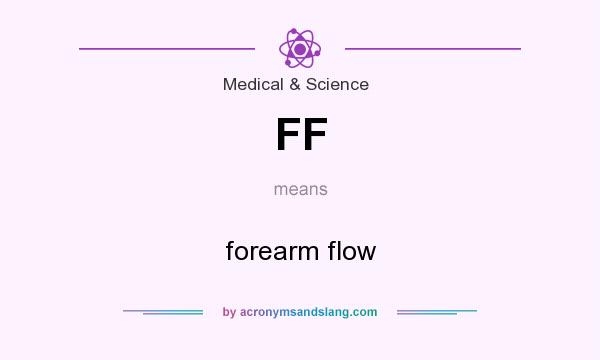 What does FF mean? It stands for forearm flow