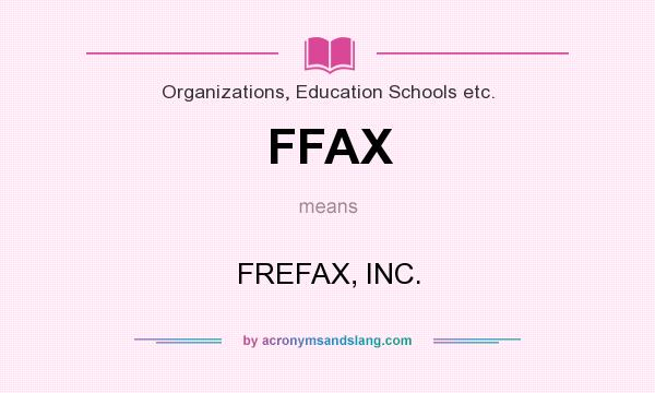 What does FFAX mean? It stands for FREFAX, INC.