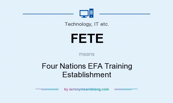 What does FETE mean? It stands for Four Nations EFA Training Establishment