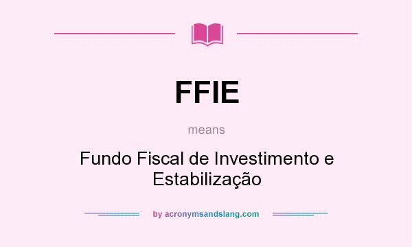 What does FFIE mean? It stands for Fundo Fiscal de Investimento e Estabilização