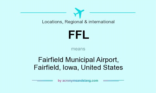 What does FFL mean? It stands for Fairfield Municipal Airport, Fairfield, Iowa, United States