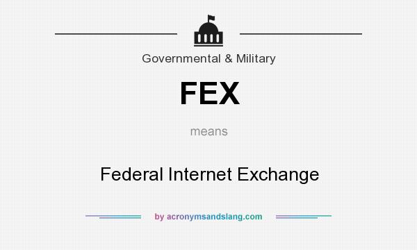What does FEX mean? It stands for Federal Internet Exchange