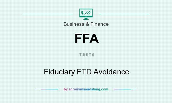 What does FFA mean? It stands for Fiduciary FTD Avoidance
