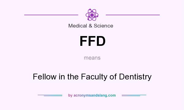 What does FFD mean? It stands for Fellow in the Faculty of Dentistry