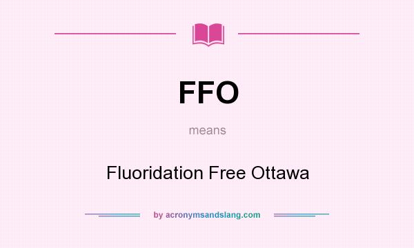 What does FFO mean? It stands for Fluoridation Free Ottawa