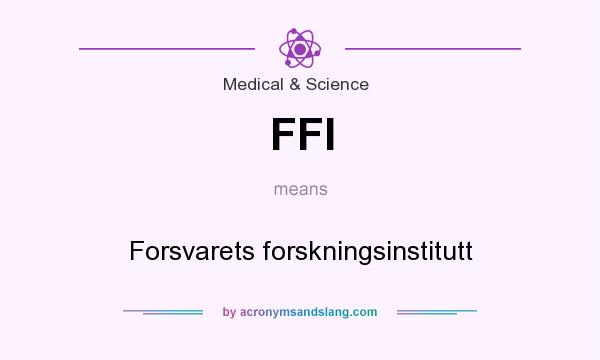 What does FFI mean? It stands for Forsvarets forskningsinstitutt