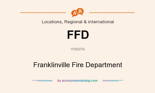 What does FFD mean? It stands for Franklinville Fire Department