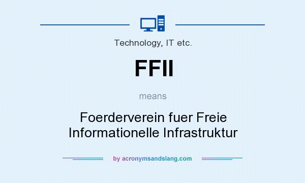 What does FFII mean? It stands for Foerderverein fuer Freie Informationelle Infrastruktur