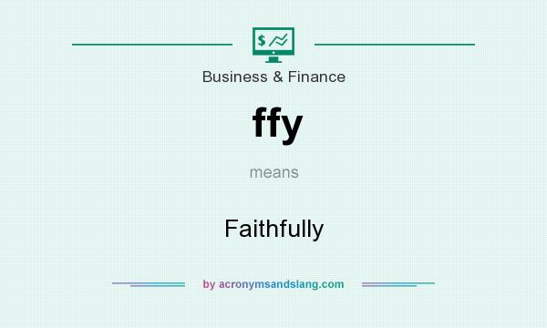 What does ffy mean? It stands for Faithfully