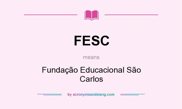 What does FESC mean? It stands for Fundação Educacional São Carlos