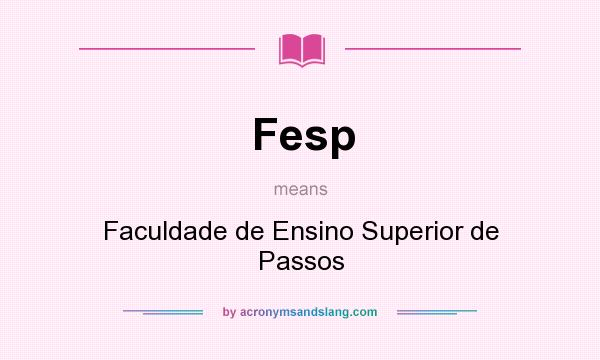 What does Fesp mean? It stands for Faculdade de Ensino Superior de Passos