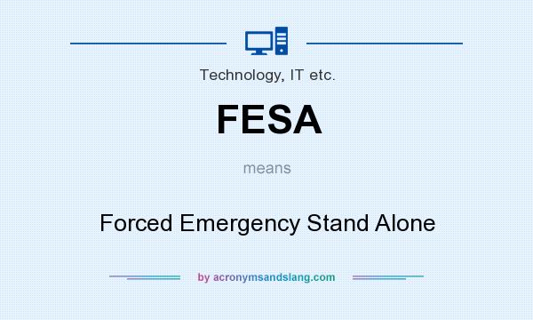 What does FESA mean? It stands for Forced Emergency Stand Alone