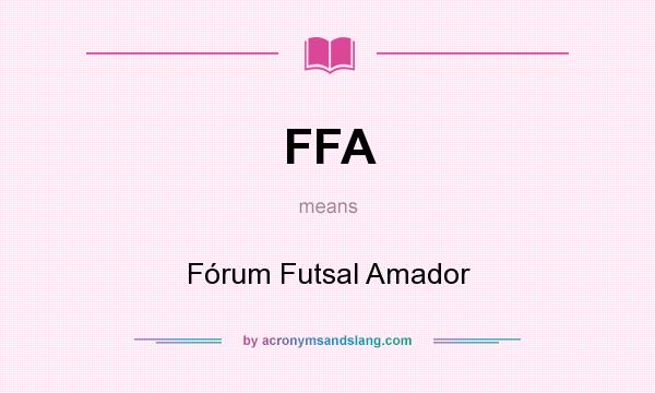 What does FFA mean? It stands for Fórum Futsal Amador