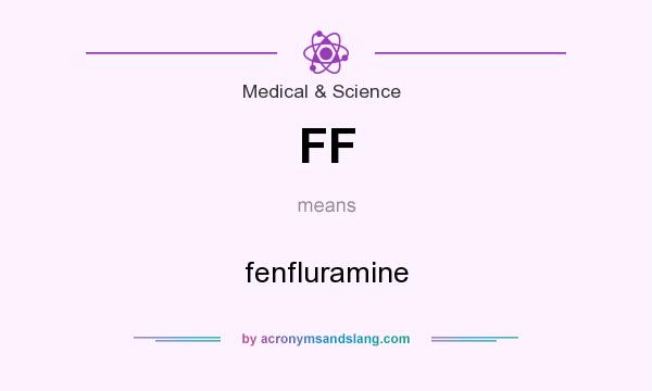 What does FF mean? It stands for fenfluramine