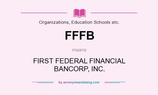 What does FFFB mean? It stands for FIRST FEDERAL FINANCIAL BANCORP, INC.