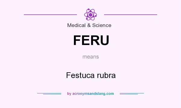 What does FERU mean? It stands for Festuca rubra