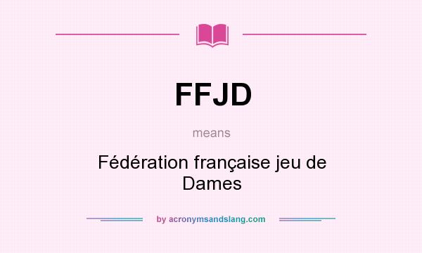 What does FFJD mean? It stands for Fédération française jeu de Dames
