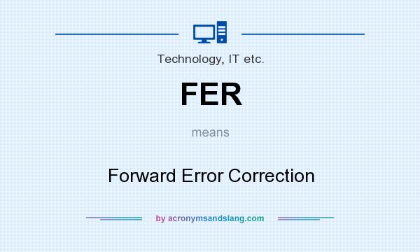 What does FER mean? It stands for Forward Error Correction