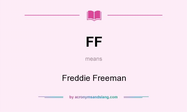 What does FF mean? It stands for Freddie Freeman