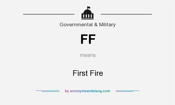What does FF mean? It stands for First Fire