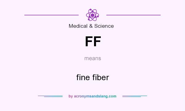 What does FF mean? It stands for fine fiber