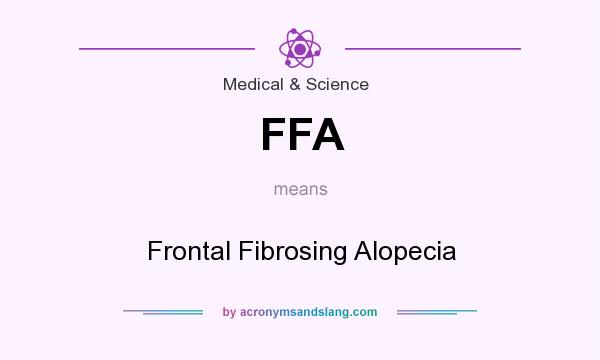What does FFA mean? It stands for Frontal Fibrosing Alopecia