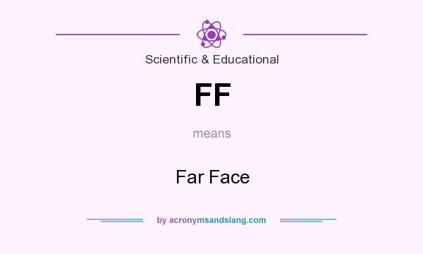 What does FF mean? It stands for Far Face