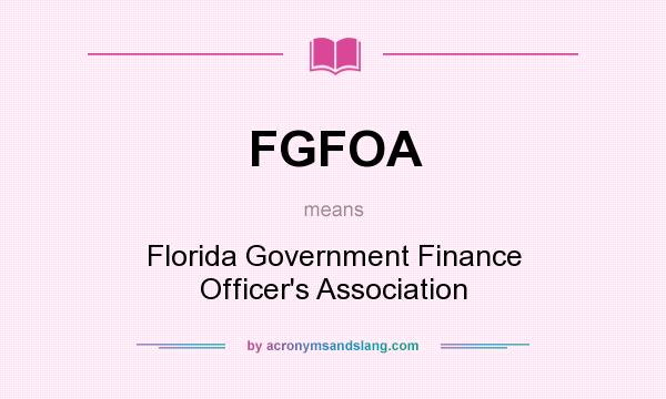 What does FGFOA mean? It stands for Florida Government Finance Officer`s Association