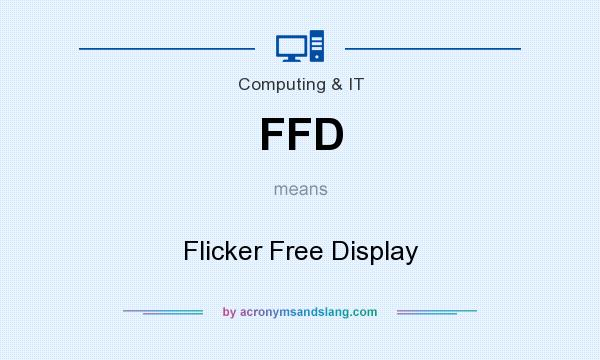 What does FFD mean? It stands for Flicker Free Display