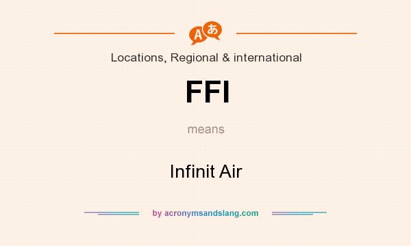 What does FFI mean? It stands for Infinit Air