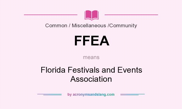 What does FFEA mean? It stands for Florida Festivals and Events Association