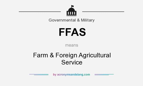 What does FFAS mean? It stands for Farm & Foreign Agricultural Service