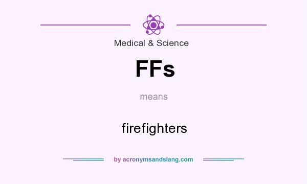 What does FFs mean? It stands for firefighters
