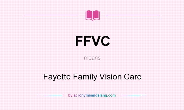What does FFVC mean? It stands for Fayette Family Vision Care