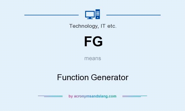 What does FG mean? It stands for Function Generator