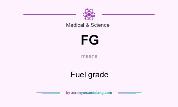 What does FG mean? It stands for Fuel grade