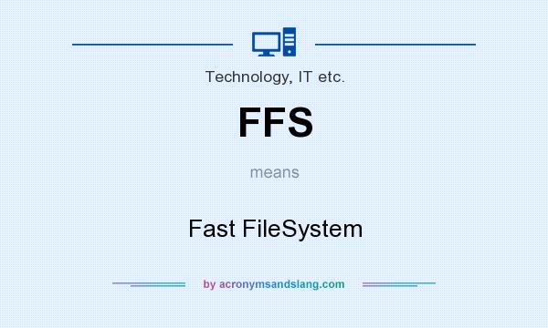 What does FFS mean? It stands for Fast FileSystem
