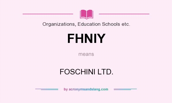 What does FHNIY mean? It stands for FOSCHINI LTD.
