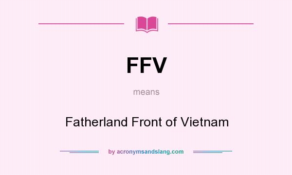 What does FFV mean? It stands for Fatherland Front of Vietnam