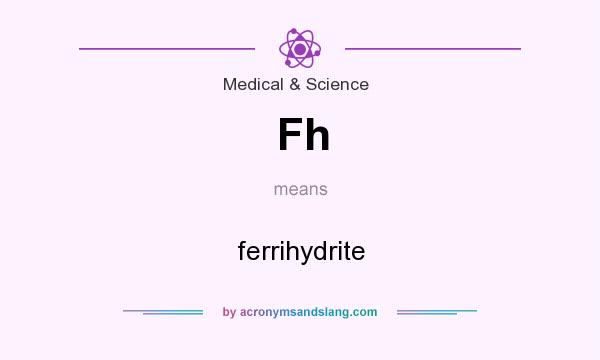 What does Fh mean? It stands for ferrihydrite