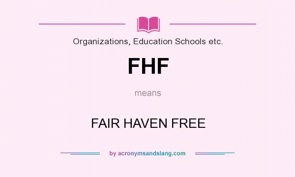 What does FHF mean? It stands for FAIR HAVEN FREE