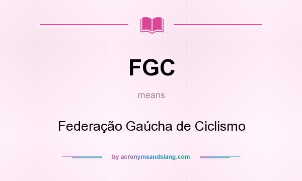 What does FGC mean? It stands for Federação Gaúcha de Ciclismo