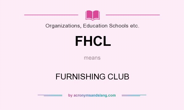 What does FHCL mean? It stands for FURNISHING CLUB