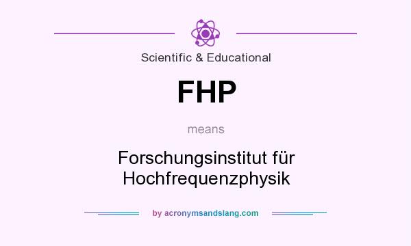 What does FHP mean? It stands for Forschungsinstitut für Hochfrequenzphysik