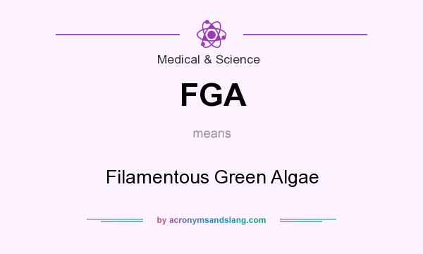 What does FGA mean? It stands for Filamentous Green Algae