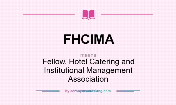What does FHCIMA mean? It stands for Fellow, Hotel Catering and Institutional Management Association