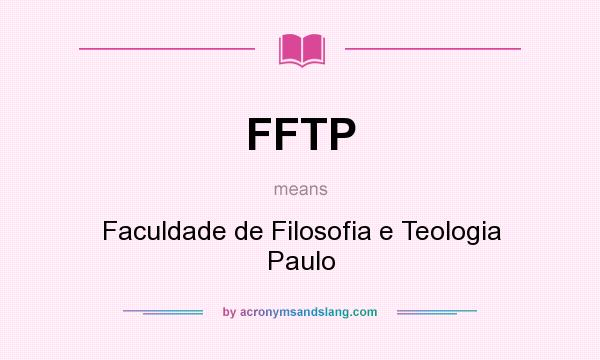 What does FFTP mean? It stands for Faculdade de Filosofia e Teologia Paulo