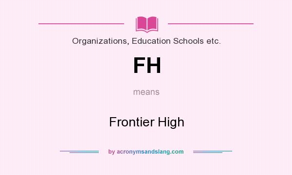 What does FH mean? It stands for Frontier High