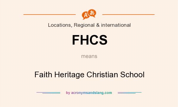 What does FHCS mean? It stands for Faith Heritage Christian School